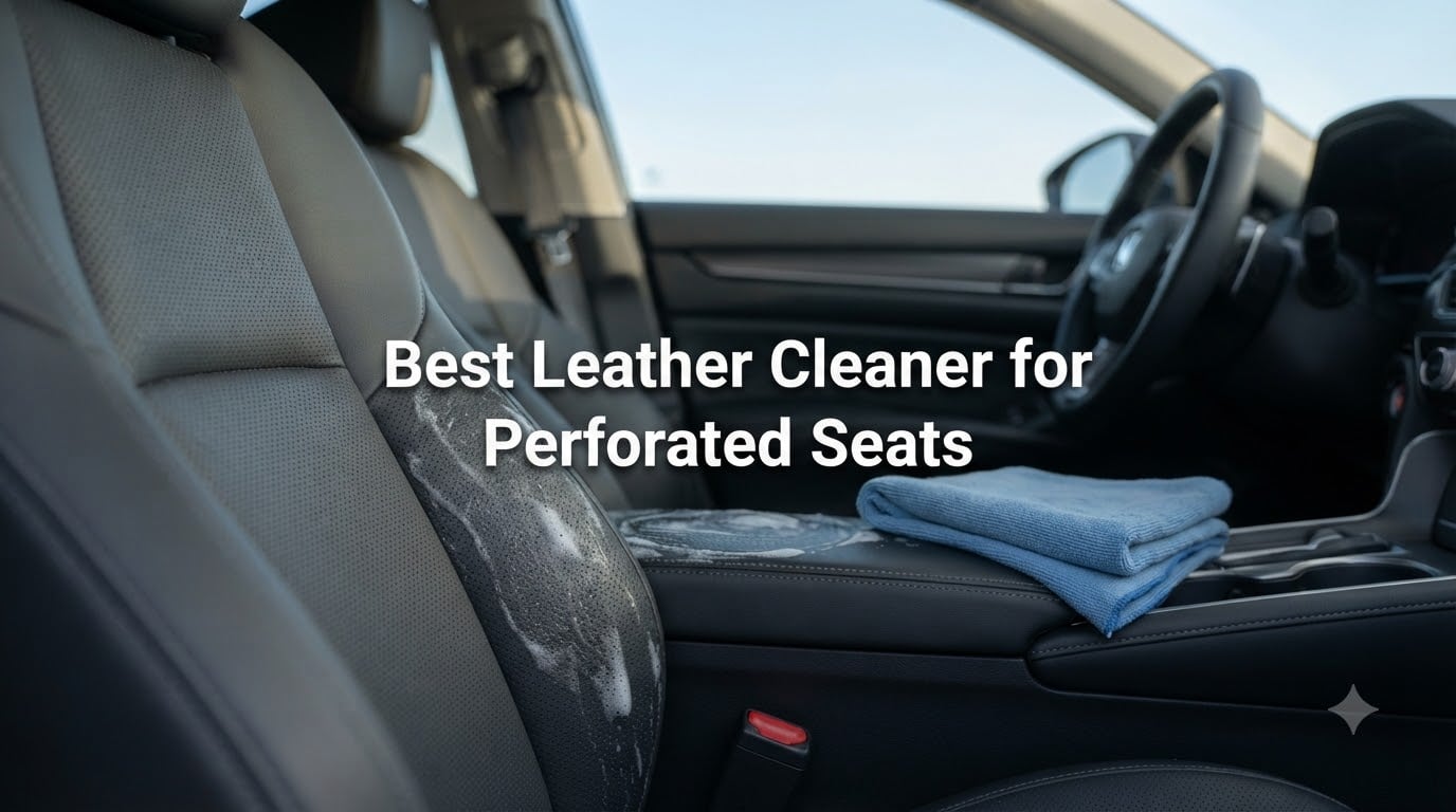 Best Leather Cleaner for Perforated Seats
