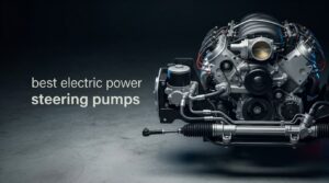 best electric power steering pumps